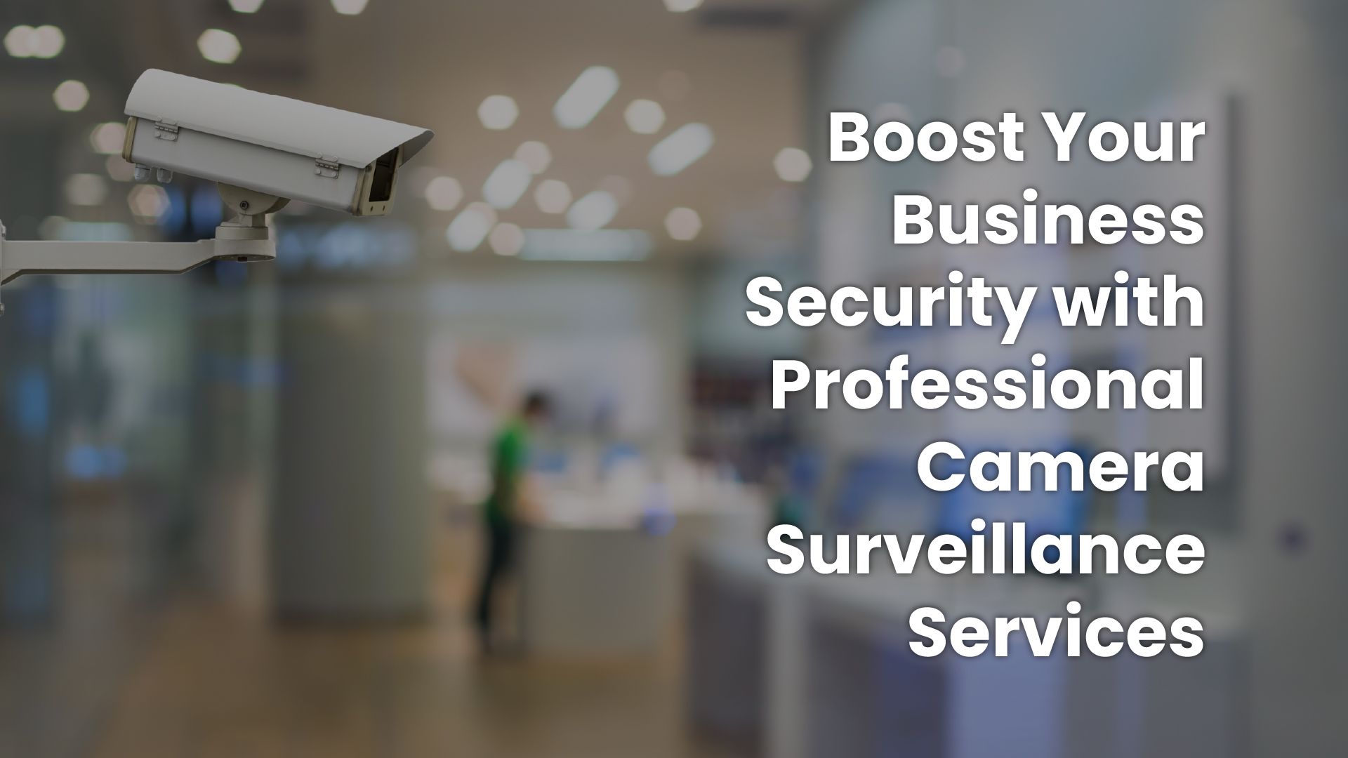 How Security Camera Services Can Enhance Your Business Security? 